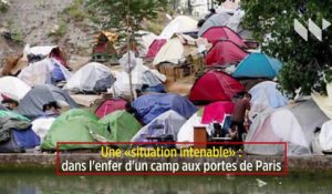 Une « situation intenable » : dans l'enfer d'un camp aux portes de Paris