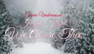 Carrie Underwood - Joyful, Joyful, We Adore Thee