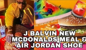 J BALVIN McDonalds Meal & AIR JORDAN Sneaker Deal