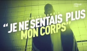 Junior Sambia : "Je ne sentais plus mon corps"