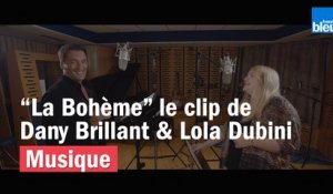Clip Dany Brillant et  Lola Dubini "La Bohème"