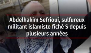 Abdelhakim Sefrioui, sulfureux militant islamiste fiché S depuis plusieurs années