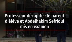 Professeur décapité : le parent d'élève et Abdelhakim Sefrioui mis en examen