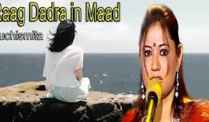 "Raag Dadra in Maad" | Show | | Suchismita | Classical Song