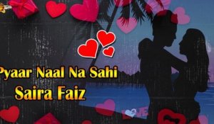 Pyaar Naal Na Sahi | Saira Faiz | Love Song | Audio Visual | Gaane Shaane