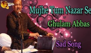 Mujhe Tum Nazar Se | Audio-Visual | Superhit | Ghulam Abbas