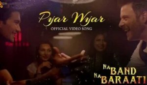 Pyar Wyar | Na Band Na Baraat | New Song | Romantic Song