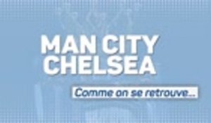 Finale - City-Chelsea, comme on se retrouve...