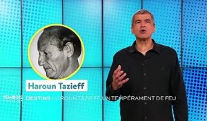 Destins - Haroun tazieff, le tempérament du feu