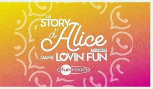 La Story d'Alice dans Lovin'Fun - L'intégrale du 9 novembre