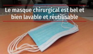 Le masque chirurgical est bel et bien lavable et réutilisable