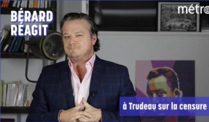 Bérard réagit à Trudeau et la liberté expression