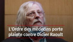 L'Ordre des médecins porte plainte contre Didier Raoult