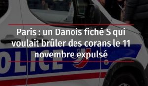 Paris : un Danois fiché S qui voulait brûler des corans le 11 novembre expulsé