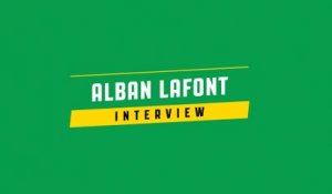 Interview Alban Lafont : "Une très belle expérience à vivre"