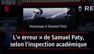 L'« erreur » de Samuel Paty, selon l'inspection académique