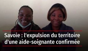Savoie : l'expulsion du territoire d'une aide-soignante confirmée