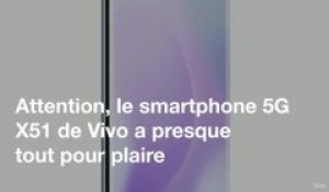 Le smartphone Vivo X51 au banc d'essai
