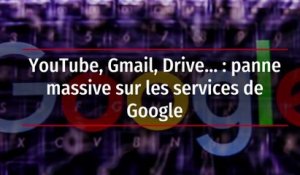 YouTube, Gmail, Drive… : panne massive sur les services de Google