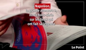 « Napoléon, la grande aventure », notre hors-série consacré aux lieux napoléoniens