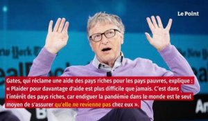 Bill Gates : « Si cela déplaît qu'on défende les pays pauvres... »