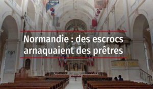 Normandie : des escrocs arnaquaient des prêtres