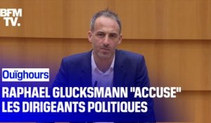 Ouïghours: Raphael Glucksmann "accuse" les dirigeants politiques de complicité