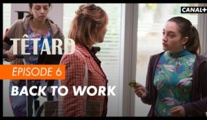 #6 Back to work - TÊTARD saison 2 - CANAL+