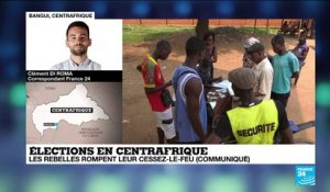 Présidentielle en Centrafrique : les rebelles rompent leur cessez-le-feu