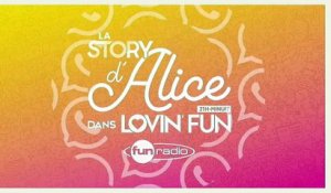 La Story d'Alice dans Lovin'Fun - L'intégrale du 3 janvier