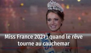 Miss France 2021 : quand le rêve tourne au cauchemar