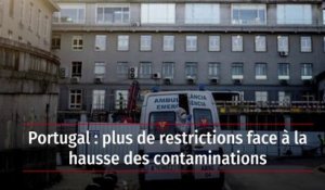 Portugal : plus de restrictions face à la hausse des contaminations