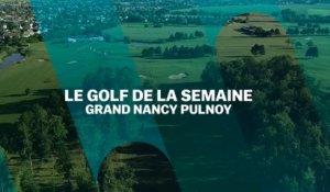 Golf de la semaine : Grand Nancy Pulnoy