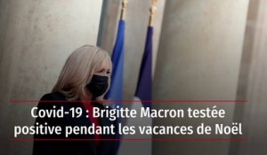 Covid-19 : Brigitte Macron testée positive pendant les vacances de Noël