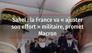 Sahel : la France va « ajuster son effort » militaire, promet Macron