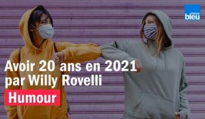 HUMOUR - Avoir 20 ans en 2021 par Willy Rovelli
