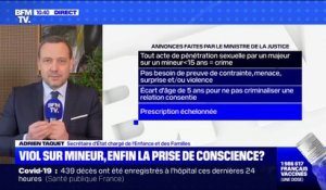 Viol sur mineur de moins de 15 ans: Adrien Taquet assure "qu'on arrêtera d'interroger le consentement supposée de la victime"