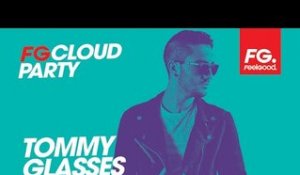 TOMMY GLASSES | FG CLOUD PARTY | LIVE DJ MIX | RADIO FG 