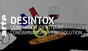 Génération identitaire : condamnations et dissolution | 08/03/2021 | Désintox | ARTE