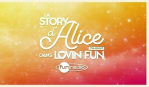 La Story d'Alice dans Lovin'Fun - L'intégrale du 09 mars