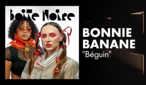 Bonnie Banane | Boite Noire
