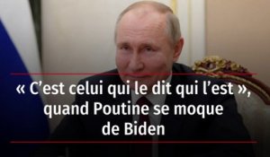 « C’est celui qui le dit qui l’est », quand Poutine se moque de Biden