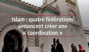 Islam : quatre fédérations annoncent créer une « coordination »