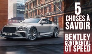 Continental GT Speed, 5 choses à savoir sur la Bentley la plus dynamique