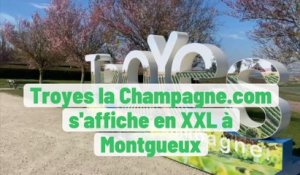 Troyes la Champagne.com s'affiche en XXL à Montgueux