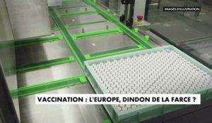 Vaccination : l'Europe, dindon de la farce ?