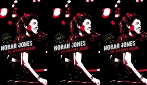 Norah Jones - I've Got To See You Again
