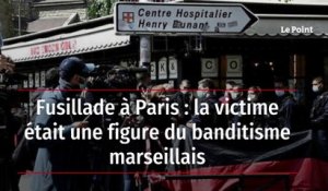 Fusillade à Paris : la victime était une figure du banditisme marseillais