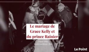 Mai 1956 : le mariage de Grace Kelly et du prince Rainier