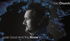 Eric Church - Look Good And You Know It